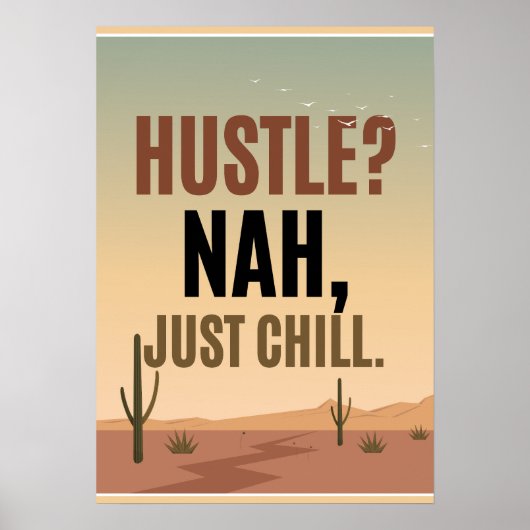 Hustle? Nee, gewoon relaxen. Anti-motivatie Poster (Voorkant)