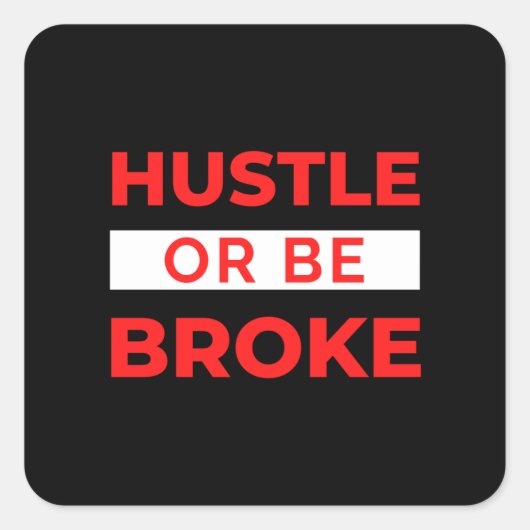 Hustle of be Broke Vierkante Sticker (Voorkant)