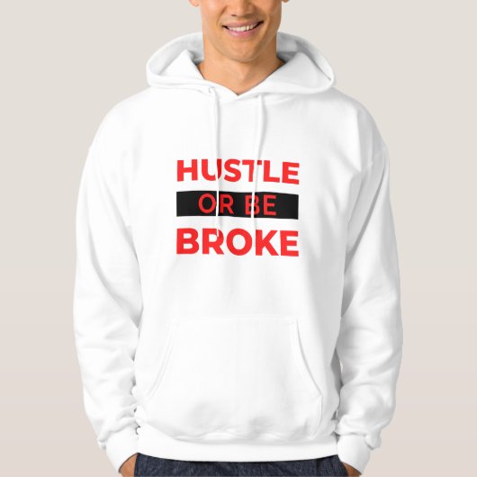 Hustle Or Be Broke 2 Hoodie (Voorkant)