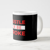 Hustle Or Be Broke Grote Koffiekop (Voorkant rechts)