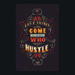 Hustle Poster<br><div class="desc">11x17 handschrift Poster | Goede dingen gebeuren met degenen die in het archief zwaar matte papier drukken</div>