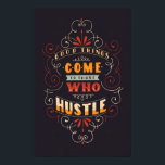 Hustle Poster<br><div class="desc">11x17 handschrift Poster | Goede dingen gebeuren met degenen die in het archief zwaar matte papier drukken</div>