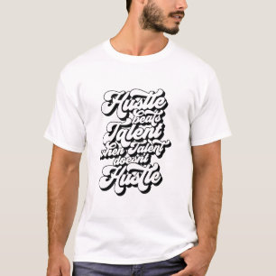 Hustle slaat talent als talent niet hustle t-shirt