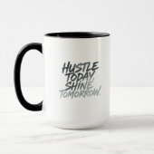 "Hustle Today, Shine Tomorrow." Mok (Links)
