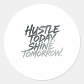  "Hustle Today, Shine Tomorrow." Ronde Sticker (Voorkant)