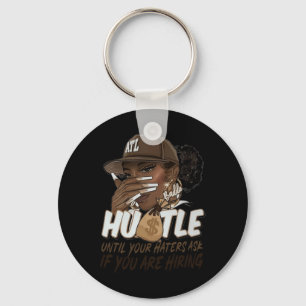 Hustle tot je haters vragen of je zwart inhuurt sleutelhanger