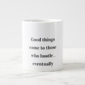 Hustle uiteindelijk - Grappige Motivatie Mok (Voorkant)