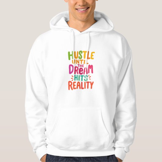 Hustle Until the Dream Hits Reality – Motivational Hoodie (Voorkant)