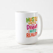 Hustle Until the Dream Hits Reality – Motivational Koffiemok (Voorkant rechts)