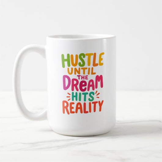 Hustle Until the Dream Hits Reality – Motivational Koffiemok (Links)