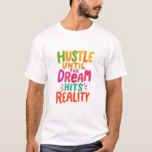 Hustle Until the Dream Hits Reality – Motivational T-shirt (Voorkant)
