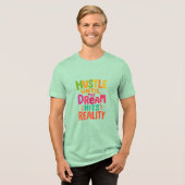 Hustle Until the Dream Hits Reality – Motivational Tri-Blend Shirt (Voorkant volledig)