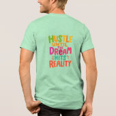 Hustle Until the Dream Hits Reality – Motivational Tri-Blend Shirt (Achterkant)