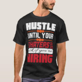 HUSTLE until your HATERS HIRING Basic Dark T-Shirt (Voorkant)