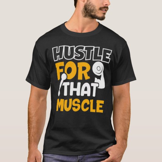 Hustle voor dat Spieren T-shirt (Voorkant)