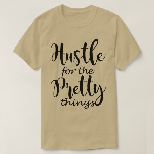 Hustle voor de  dingen t-shirt (Design voorkant)