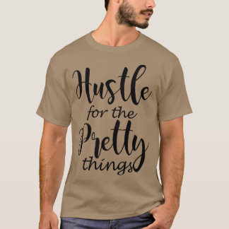 Hustle voor de  dingen t-shirt