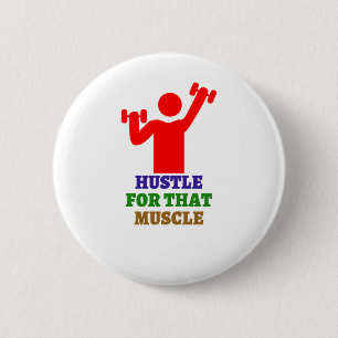 Hustle voor die spier   De beste sportgeschenken Ronde Button 5,7 Cm