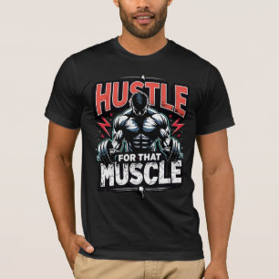 Hustle voor die Spieren Dappere Gym Motivatie T-shirt