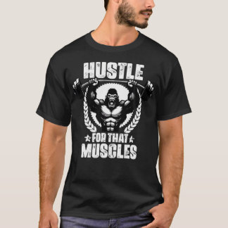 Hustle voor die spieren gewichtheffen Gym citeert  T-shirt