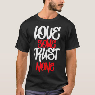 Hustler, Hustle Gang, hou van wat vertrouwen, niet T-shirt