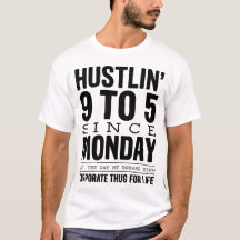 Hustlin 9 tot 5 sinds maandag Corporate Thug T-shi