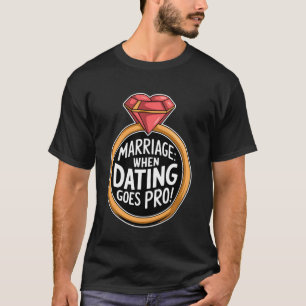 Huwelijk bij dating gaat pro grappig bruiloft aanw t-shirt