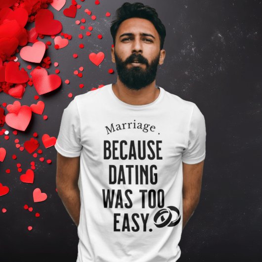Huwelijk Humor T-shirt - 'Omdat dating was te gema
