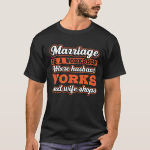 Huwelijk Is Een Werkplaats Man Werkt En De Vrouw T-shirt
