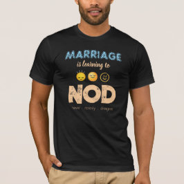 Huwelijk is leren om grappig te knikken Echtgenoot T-shirt