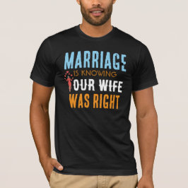 Huwelijk Is Weten Dat Je Vrouw Gelijk Had Grappige T-shirt