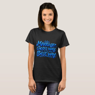 Huwelijk op Gods manier is de beste manier T-shirt