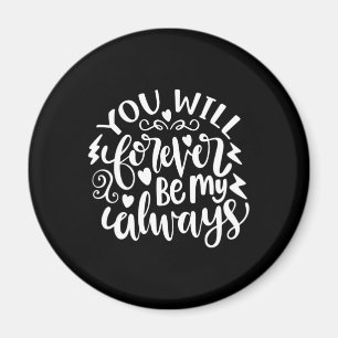 Huwelijkscadeaus U zult nooit mijn altijd zijn Magneet