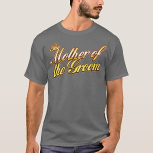 Huwelijkscadeaus voor de moeder van de bruidegom t-shirt