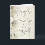 Huwelijksgelukwenskaart voor ouders van de bruid kaart<br><div class="desc">Gelukwensen aan de ouders van de bruid kaart. Elegant en stijlvol met wit bloemendesign,  de perfecte manier om de trotse ouders van de bruid te feliciteren met het huwelijk van hun dochter.</div>