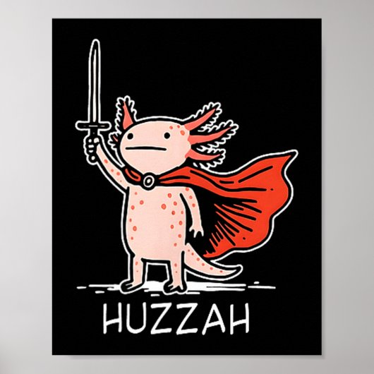 Huzzah Axolotl Knight Funny Sword Meme Quote  Poster (Voorkant)
