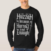 Huzzah Because Hurray Is Not Enough Noble Knight R T-shirt (Voorkant)