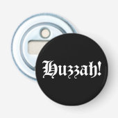 Huzzah! {Medieval Typografie} Button Flesopener (Voorkant)
