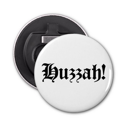 Huzzah! {Medieval Typografie} Button Flesopener (Voorkant)