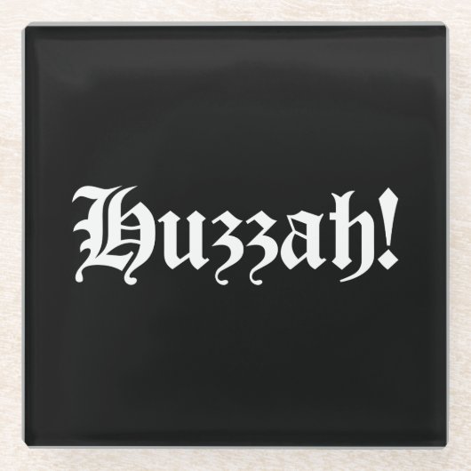 Huzzah! {Medieval Typografie} Glazen Onderzetter (Voorkant)