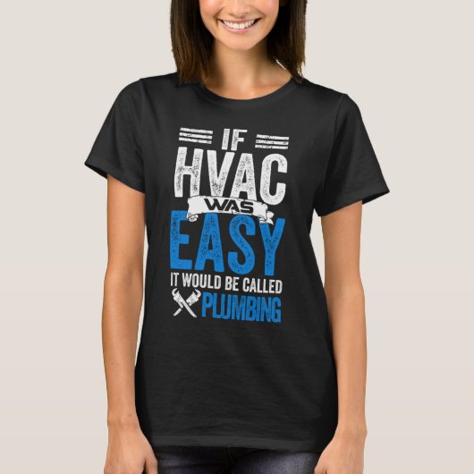 HVAC Als HVAC gemakkelijk was zou het loodgietersw T-shirt (Voorkant)