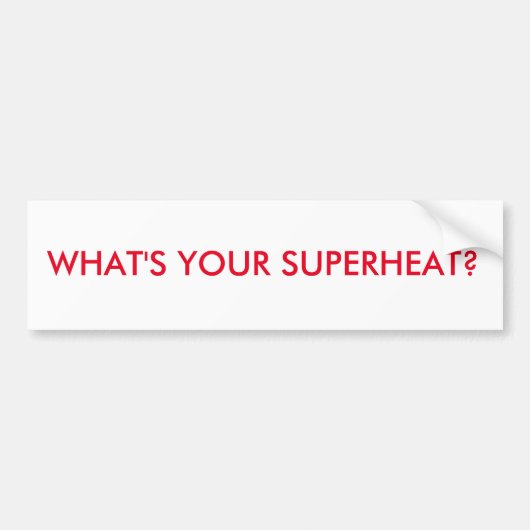HVAC-BUMPERSTICKER. WAT IS JE SUPERHEAT? BUMPERSTICKER (Voorkant)