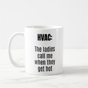 HVAC de Dames bellen me als ze warm worden - grapp Koffiemok