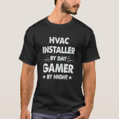 Hvac Installer By Day Gamer By Night T-shirt (Voorkant)