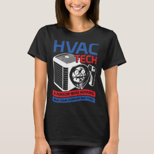 HVAC Tech Een persoon die repareert wat uw man H T-shirt