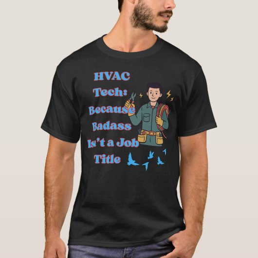 HVAC Tech Shirt Funny Because Badass Isn’t a Job T (Voorkant)