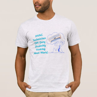 HVAC-technicus buiten dienst (denkt er nog steeds  T-shirt