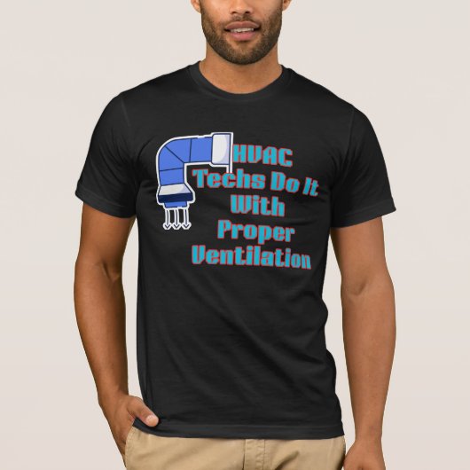 HVAC Techs Doen het met Juiste Ventilatie Grappige T-shirt (Voorkant)