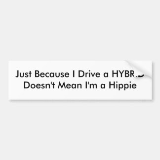 HYBRID-drivers zijn geen hippies Bumpersticker