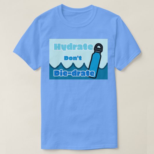 Hydrate donamp39t t-shirt (Design voorkant)